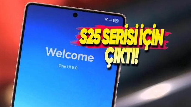 One UI 8 G&uuml;ncellemesi, T&uuml;m Galaxy S25 Modelleri İ&ccedil;in Yayınlandı
