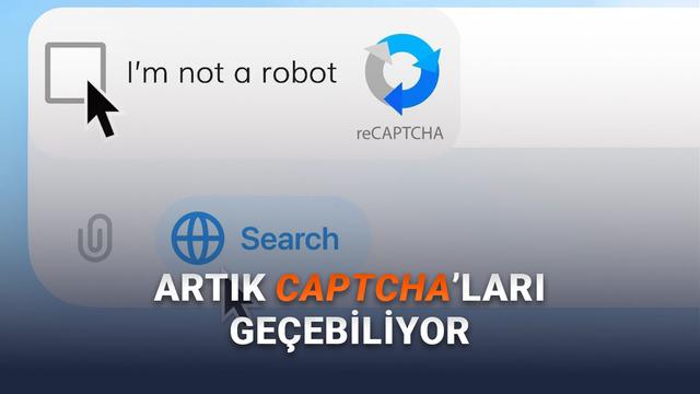 ChatGPT'nin Artık CAPTCHA'ları Ge&ccedil;ebildiği Keşfedildi (İyi mi K&ouml;t&uuml; m&uuml; Bilemedik...)
