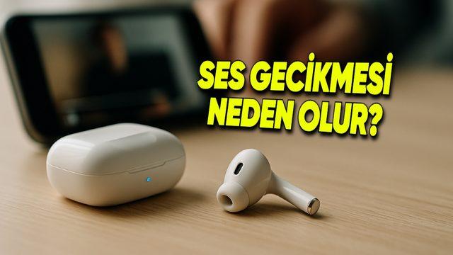 Bluetooth Kulaklıklardaki Kullanıcıları Çileden Çıkartan Ses Gecikmesi Neden Olur? Çözümleri Neler?