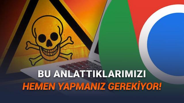 Google Chrome'da G&uuml;venlik A&ccedil;ığı Tespit Edildi: Acilen Bu G&uuml;ncellemeyi Y&uuml;kleyin!