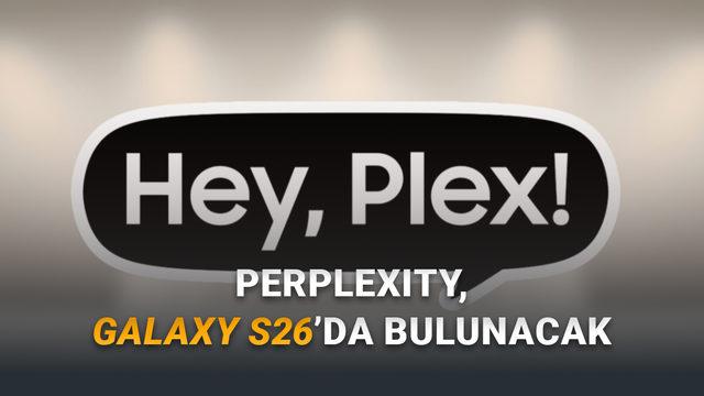 Galaxy S26 Serisi Yeni Bir Sesli Asistana Sahip Olacak: İşte Hey, Plex Diyerek Kullanabileceğiniz Perplexity Ajanı!