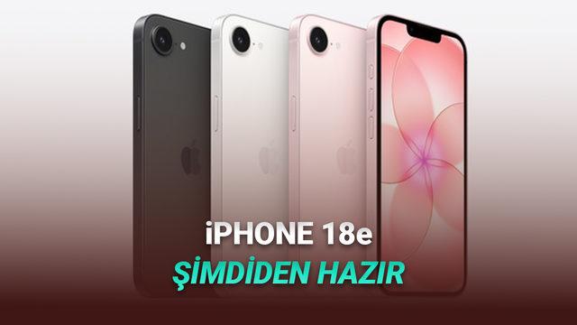 iPhone 17e Çıkmadan iPhone 18e Hazırlığı Bitti: Apple’ın Uygun Fiyatlı iPhone Planı Ortaya Çıktı 19 Apple, iPhone 18e Planlarını Şimdiden Tamamladı (Daha iPhone 17e Piyasaya Sürülmedi!)