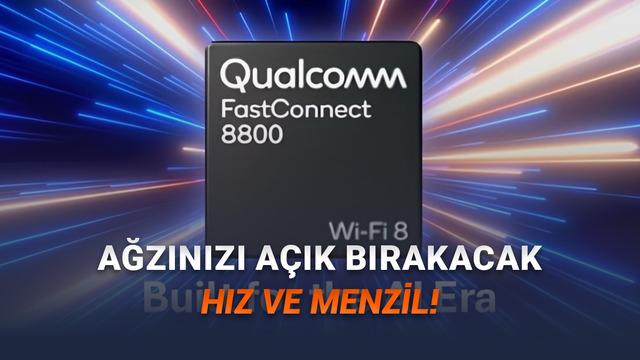Qualcomm, Wi-Fi 8 ve Bluetooth 7 Destekli Yeni Modemi Fastconnect 8800'i Duyurdu: İşte Özellikleri!
