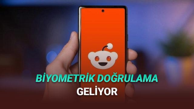 Reddit'e Yüz Tanıma ve Parmak İzi ile Doğrulama Zorunluluğu Gelebilir