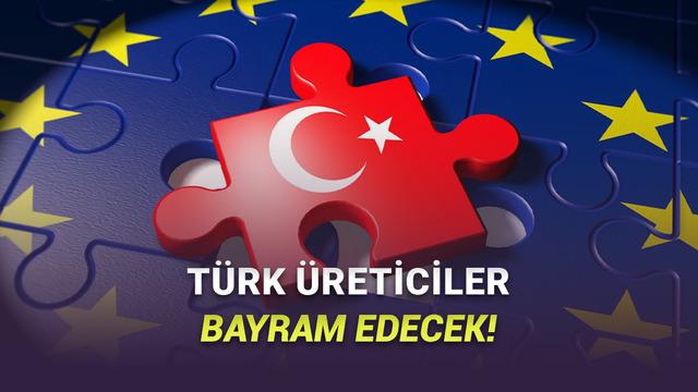 Türkiye’ye “Made in EU” Yolu Açılıyor: AB Taslağıyla Yerli Üretim Avrupa Menşeli Sayılabilecek 32 Türkiye Made in EUya Dahil Ediliyor: Türkiye'de Üretilen Ürünler Avrupa Birliğinde Üretilmiş Sayılacak