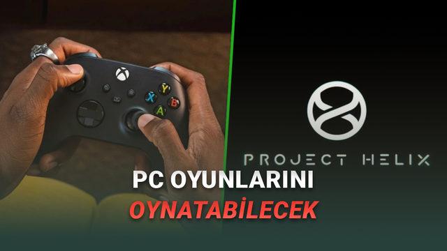 Xbox Yeni Nesil Konsolunu Duyurdu: İşte PC Oyunlarını da Oynayabileceğiniz Project Helix