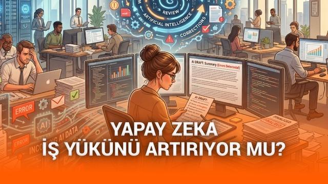Yapay Zekâ İşleri Kolaylaştırmak Yerine Neden Daha Fazla Yük Getirebiliyor? 27 Yapay Zeka, İş Yükünü Azaltacağına Artırdı mı?