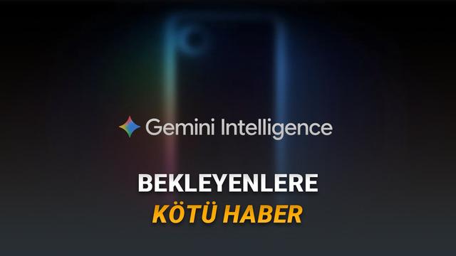 Google'ın Yapay Zeka Vizyonu: Gemini Sadece En Güçlü Android Telefonları Destekleyecek 23 Gemini Intelligence'ı Çoğu Android Telefon Desteklemeyecek