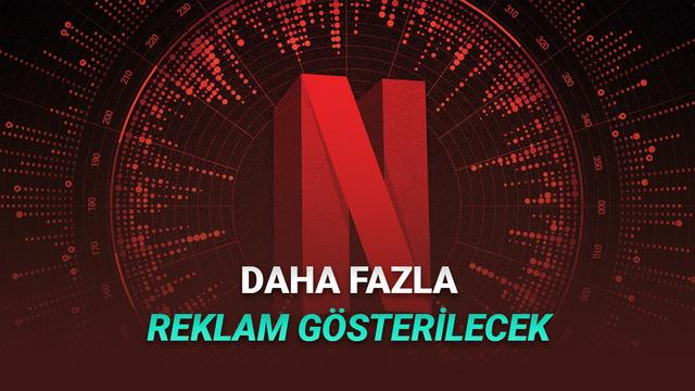 Netflix Reklam Stratejisini Değiştiriyor: Yeni İzleyici Sayıları ve Paket Detayları 35 Netflix, Daha Fazla Reklam Gösterecek