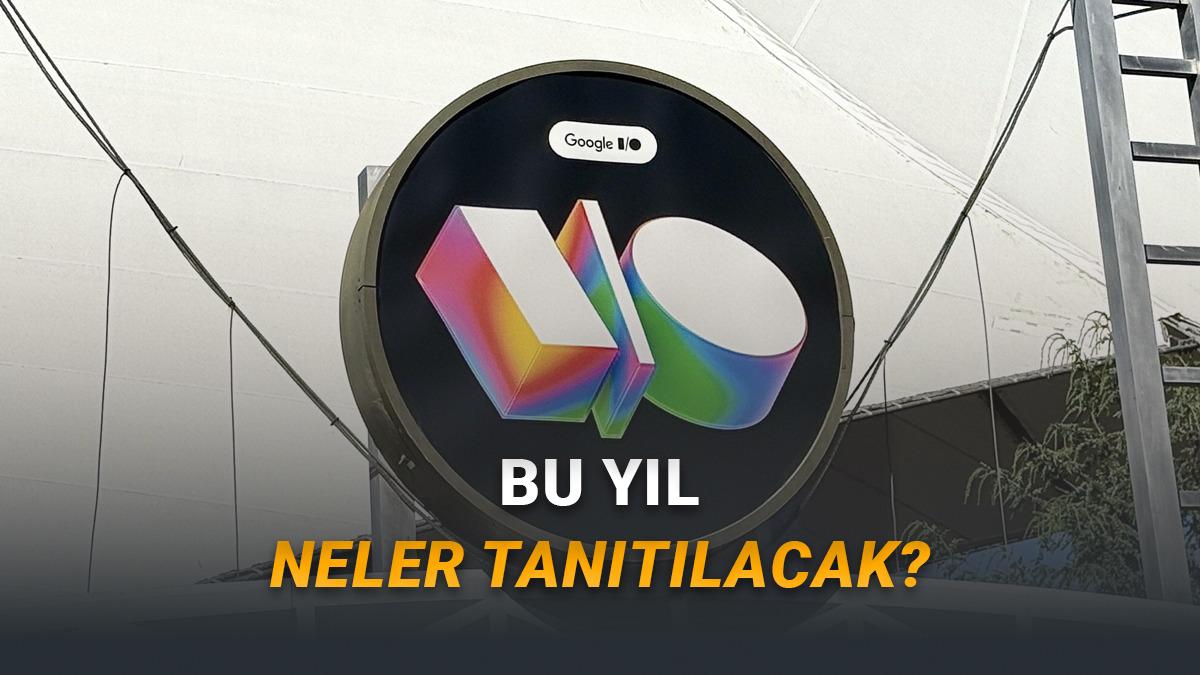 Google I/O 2026'da Duyurulmasını Beklediğimiz Her Şey
