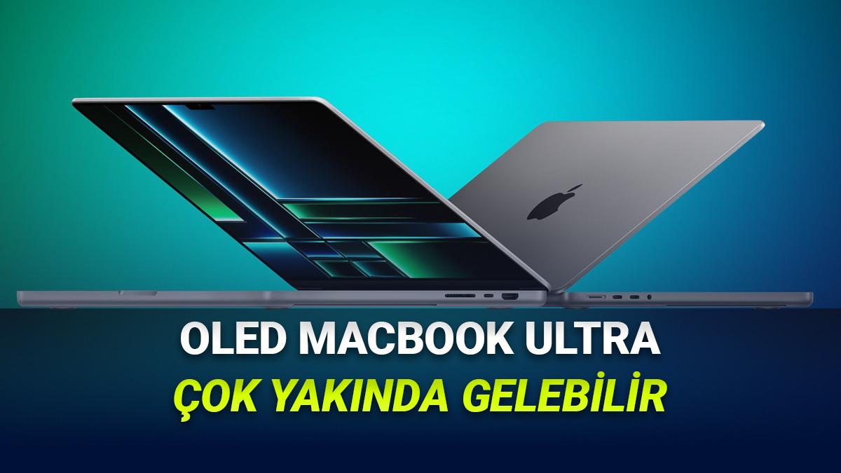 OLED ve Dokunmatik Ekranlı MacBook'un Ne Zaman Geleceği ve Bazı Özellikleri Ortaya Çıktı